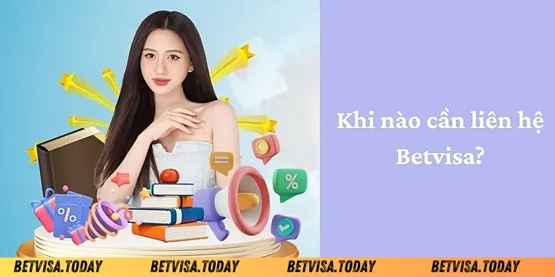 Liên Hệ Betvisa - Hỗ Trợ Nhanh Chóng Mọi Lúc Mọi Nơi Thời điểm nào cần liên hệ