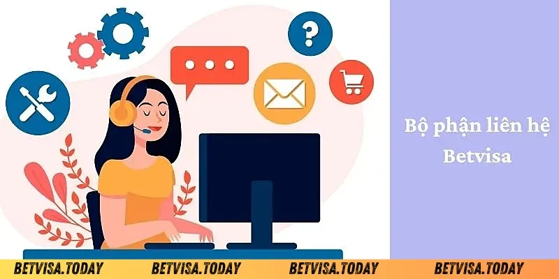 Liên Hệ Betvisa - Hỗ Trợ Nhanh Chóng Mọi Lúc Mọi Nơi Thông tin chi tiết về các phương thức