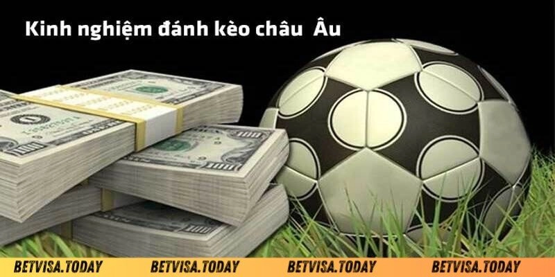 Mẹo đặt kèo châu Âu Betvisa luôn thắng